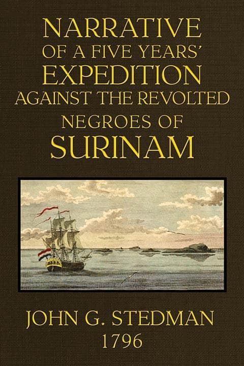 Narrative, of a five years' expedition against the Revolted Negroes of Surinam,…