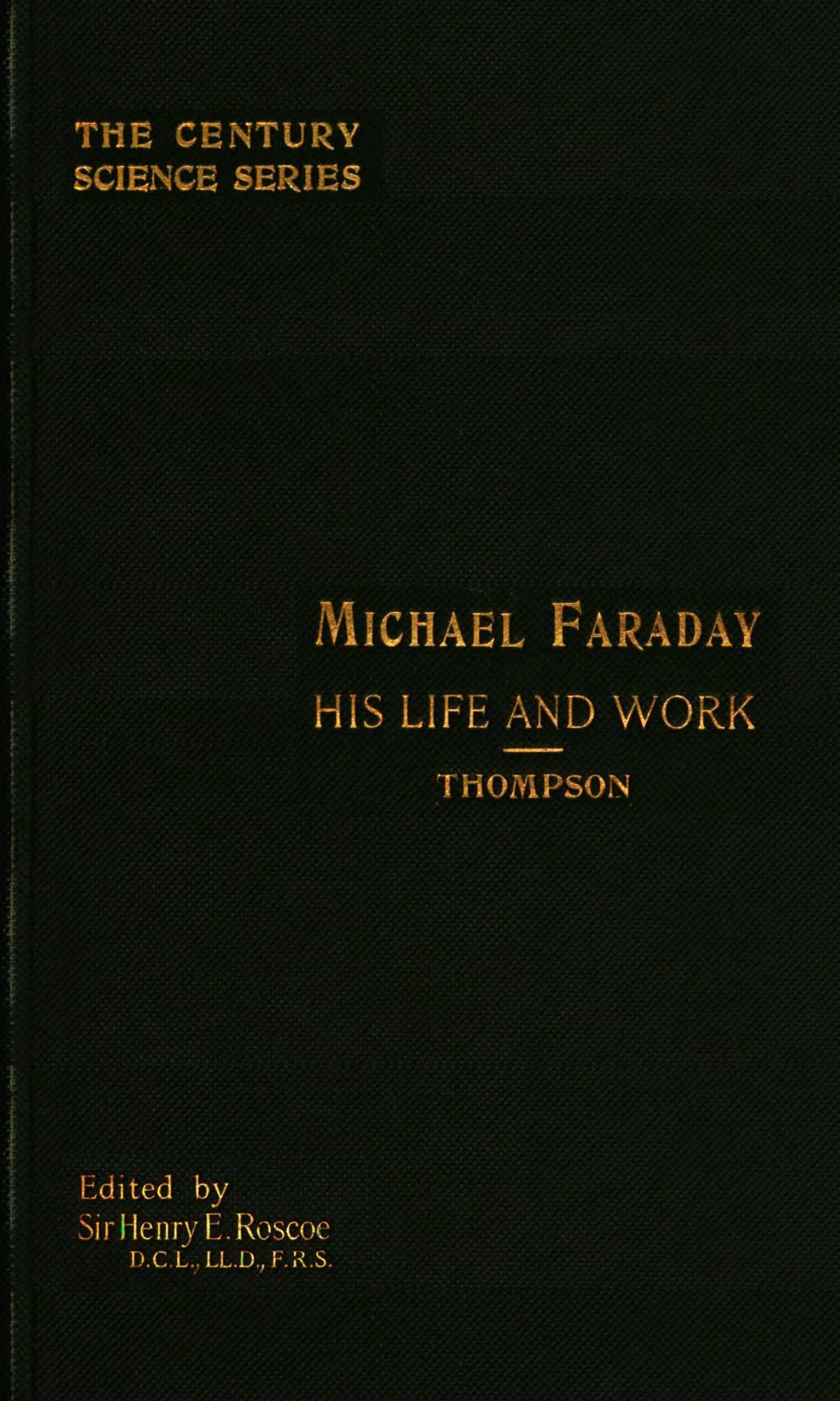 Michael Faraday, His Life and Work