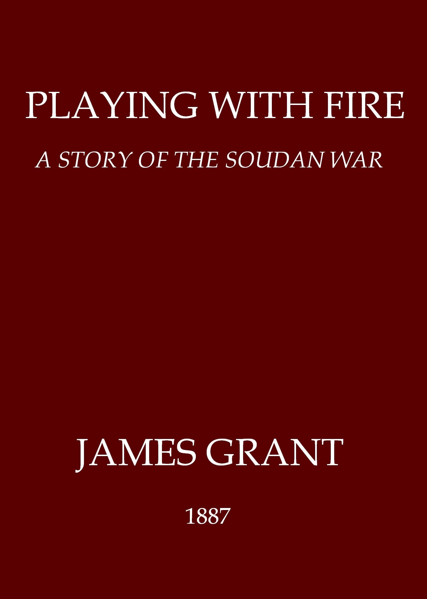 Playing with Fire: A Story of the Soudan War