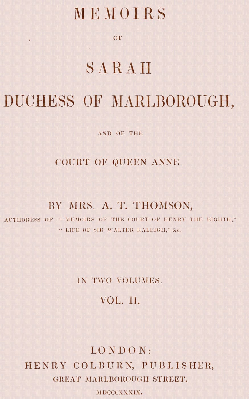 Memoirs of Sarah, Duchess of Marlborough, and of the Court of Queen Anne Vol.…