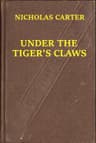 Under the Tiger's Claws; Or, A Struggle for the Right