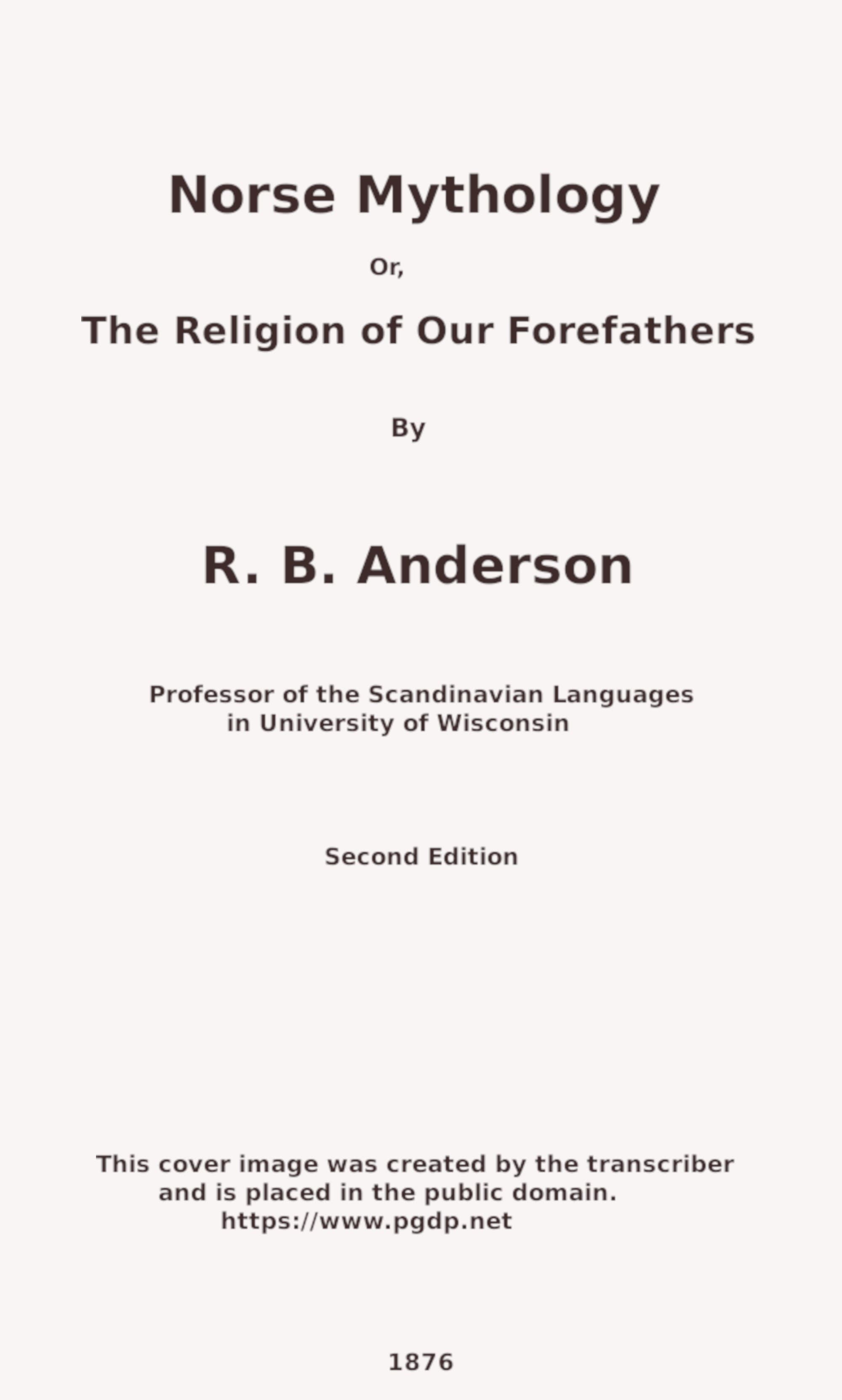 Norse mythology; or, The religion of our forefathers, containing all the myths…