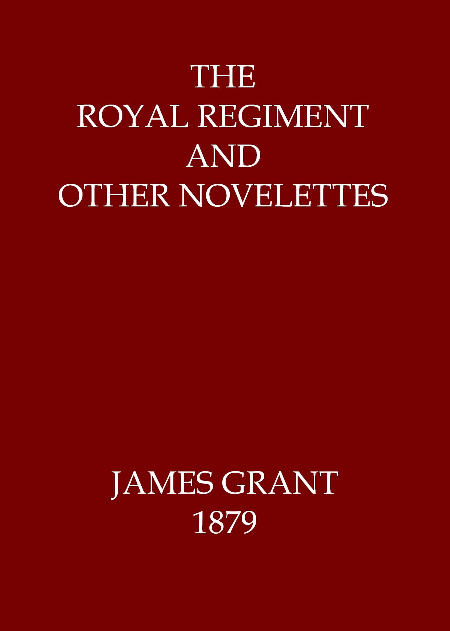 The Royal Regiment, and Other Novelettes