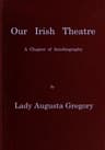 Our Irish Theatre: A chapter of autobiography