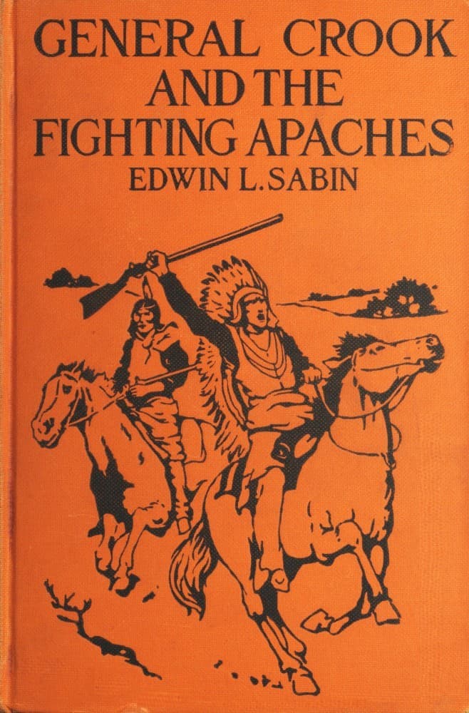 General Crook and the Fighting Apaches