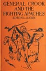 General Crook and the Fighting Apaches