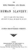 The rise, progress, and phases of human slavery