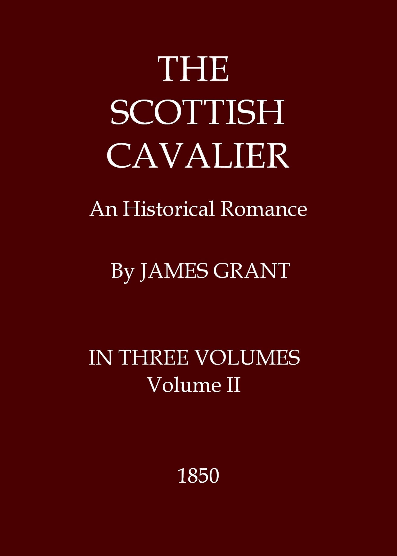 The Scottish Cavalier: An Historical Romance, Volume 2 (of 3)