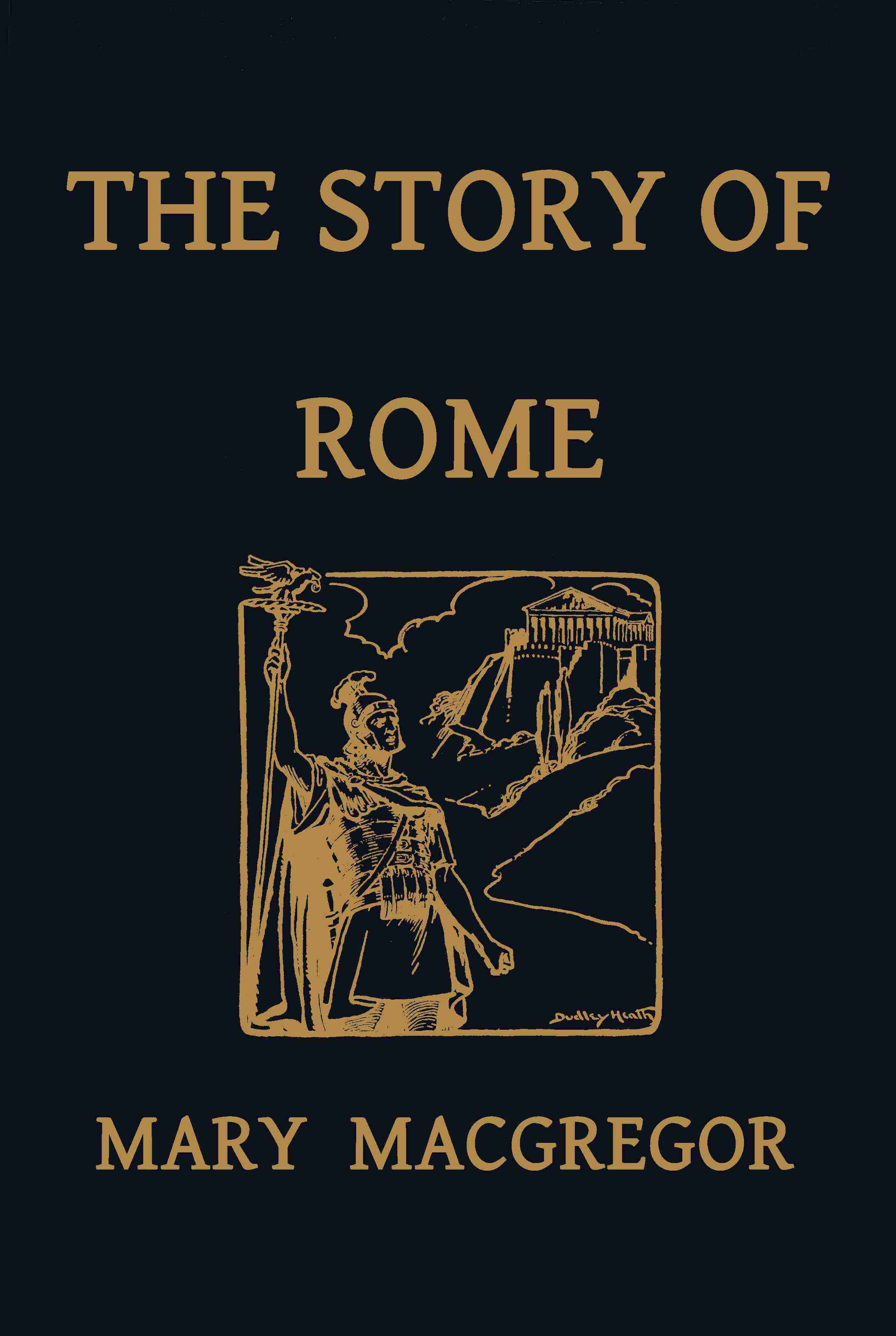 The Story of Rome, From the Earliest Times to the Death of Augustus, Told to…