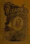 The Wizard of Wall Street and His Wealth; or, The Life and Deeds of Jay Gould