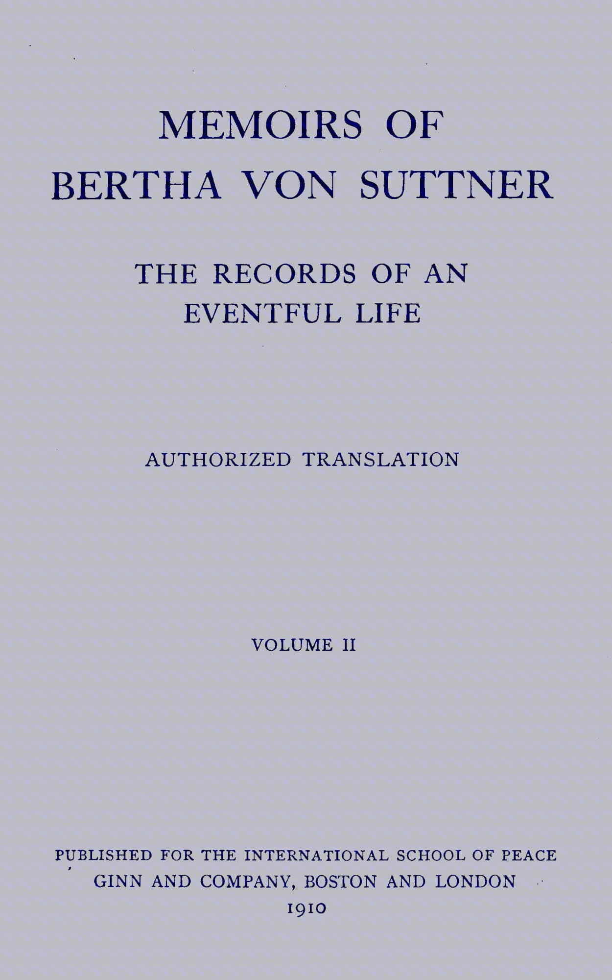 Memoirs of Bertha von Suttner: The Records of an Eventful Life (Vol. 2 of 2)