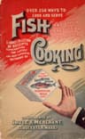 Over 250 Ways to Cook and Serve Fish and Other Productions of the Sea
