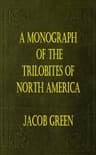 A Monograph of the Trilobites of North America: with Coloured Models of the…