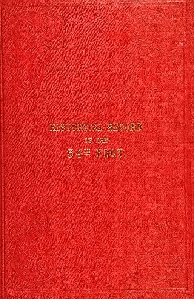 Historical Record of the Thirty-fourth, or the Cumberland Regiment of Foot