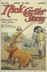 Nick Carter Stories No. 135. April 10, 1915; Straight to the Goal; Or, Nick…