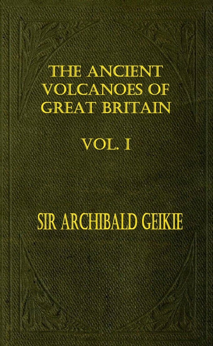 The Ancient Volcanoes of Great Britain, Volume 1 (of 2)