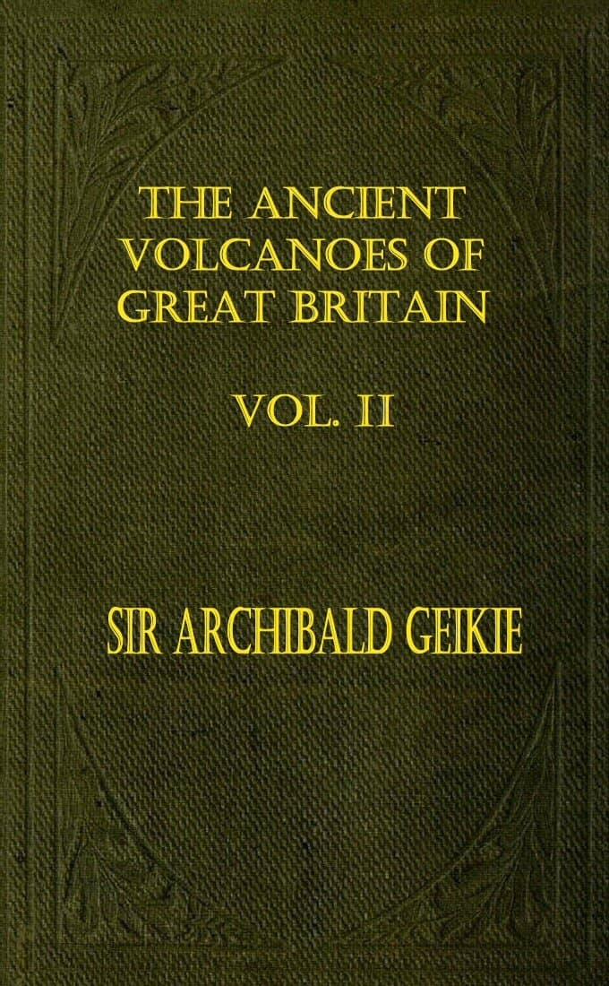 The Ancient Volcanoes of Great Britain, Volume 2 (of 2)