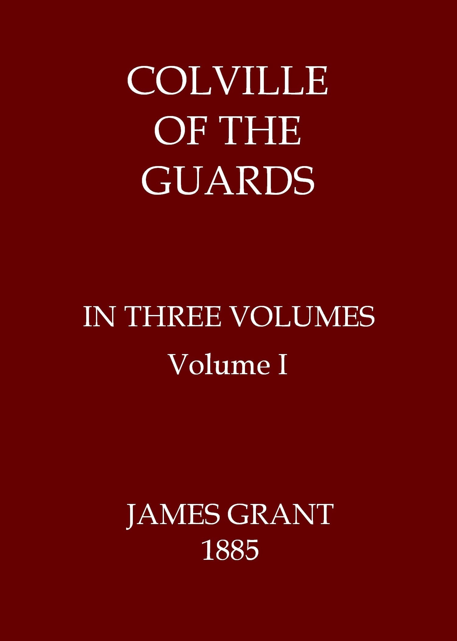 Colville of the Guards, Volume 1 (of 3)