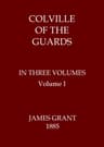 Colville of the Guards, Volume 1 (of 3)
