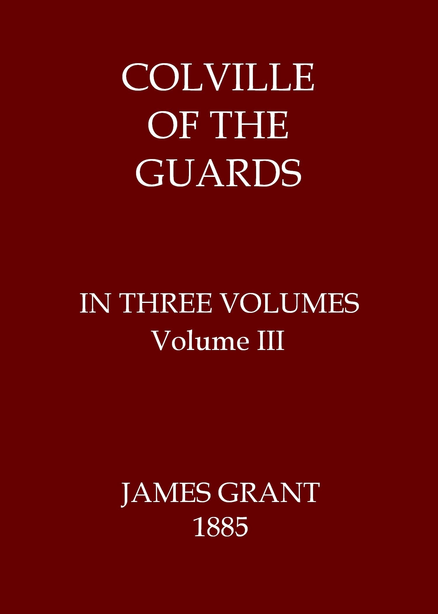 Colville of the Guards, Volume 3 (of 3)