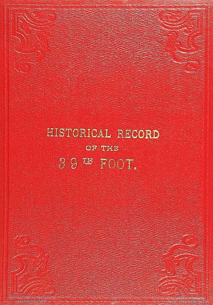 Historical Record of the Thirty-ninth, or the Dorsetshire Regiment of Foot:…