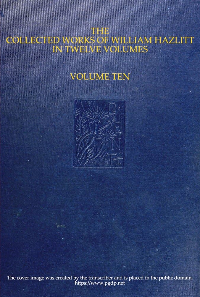 The collected works of William Hazlitt, Vol. 10 (of 12)