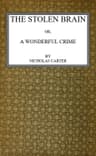 The Stolen Brain; Or, A Wonderful Crime