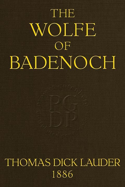 The Wolfe of Badenoch: A Historical Romance of the Fourteenth Century