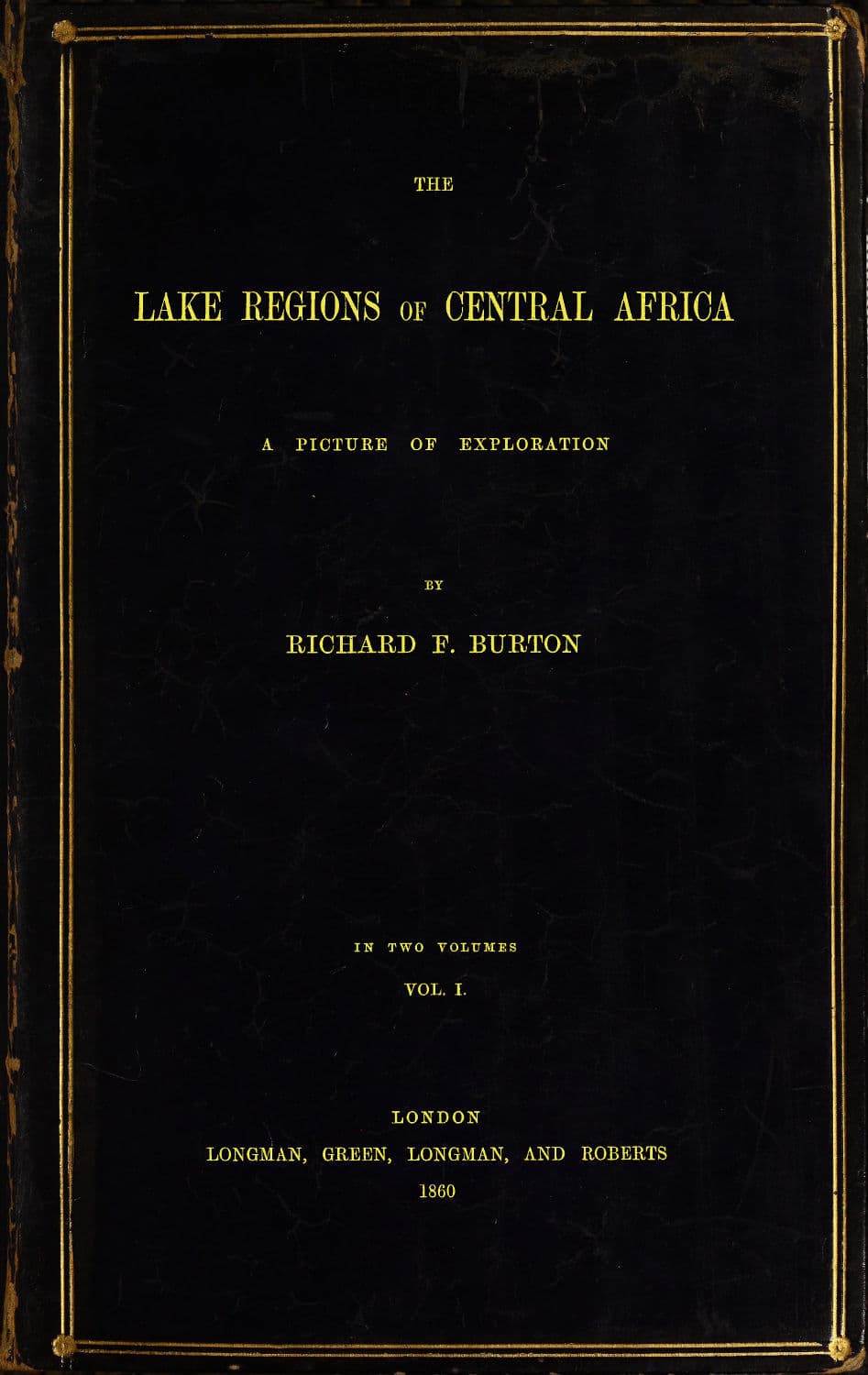 The Lake Regions of Central Africa: A Picture of Exploration, Vol. 1