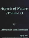 Aspects of Nature, in Different Lands and Different Climates (vol. 1 of 2)with Scientific Elucidations