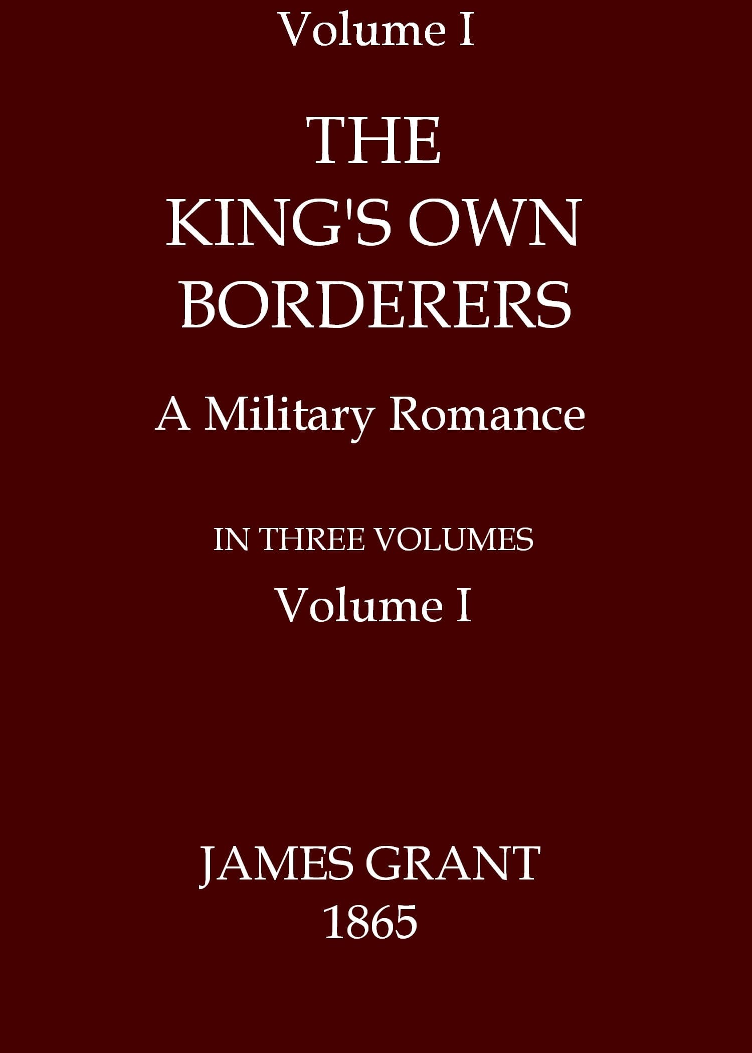 The King's Own Borderers: A Military Romance, Volume 1 (of 3)