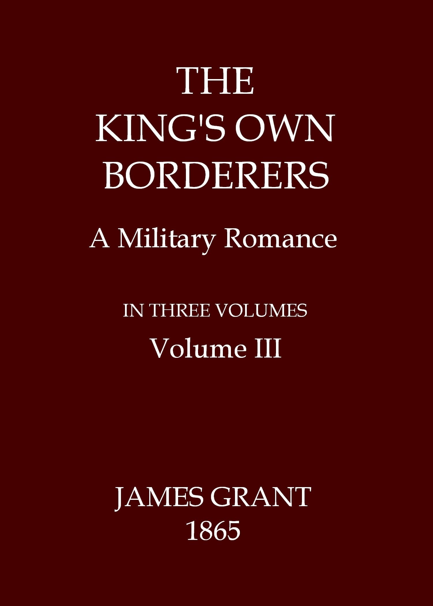 The King's Own Borderers: A Military Romance, Volume 3 (of 3)