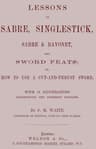 Lessons in Sabre, Singlestick, Sabre & Bayonet, and Sword Featsor, How to Use a Cut and Thrust Sword