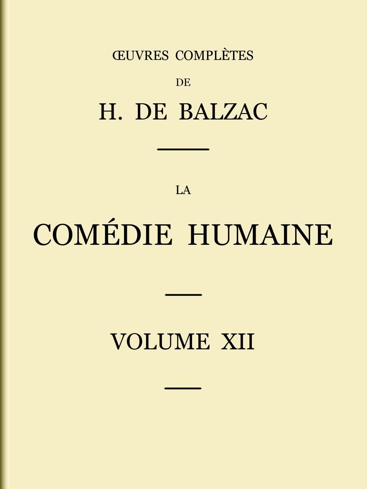 La Comédie Humaine - Volume 12. Scènes De La Vie Parisienne Et Scènes De La Vie Politique