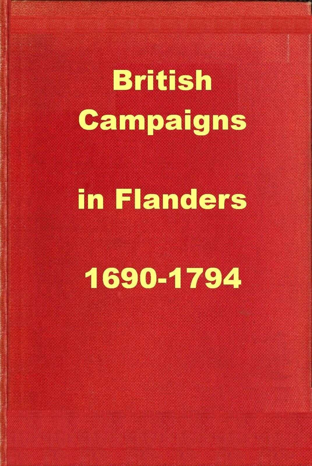British Campaigns in Flanders 1690-1794being Extracts from "A History of the British Army
