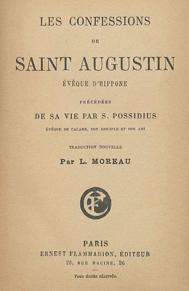 Les Confessions De Saint Augustin, Évêque D'hippone: Précédées De Sa Vie Par S. Possidius, Évêque De Calame... ; Traduction Nouvelle Par L. Moreau