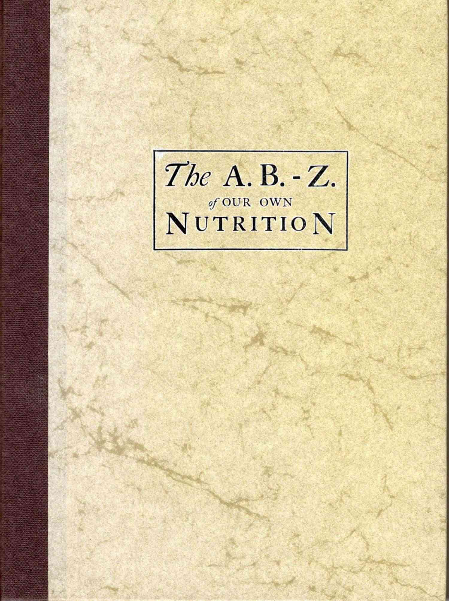 The A.b.-Z. of Our Own Nutrition