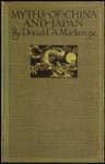 Myths of China and Japan: With Illustrations in Colour & Monochrome After Paintings and Photographs