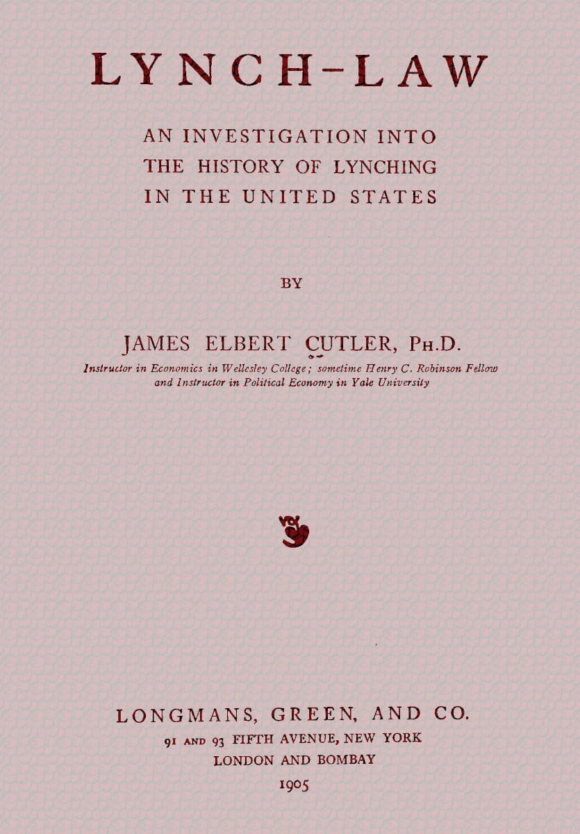 Lynch-Law; An Investigation into the History of Lynching in the United States