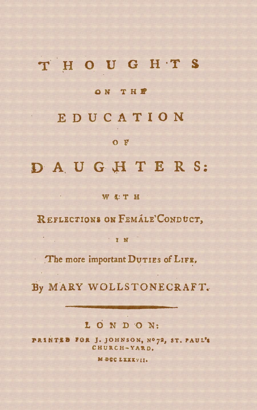 Thoughts on the Education of Daughters: With Reflections on Female Conduct, in the More Important Duties of Life
