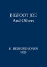 Bigfoot Joe, and Others: Figments of Fancy