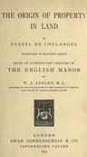 The Origin of Property in Land: With an Introductory Chapter on the English Manor by W. J. Ashley