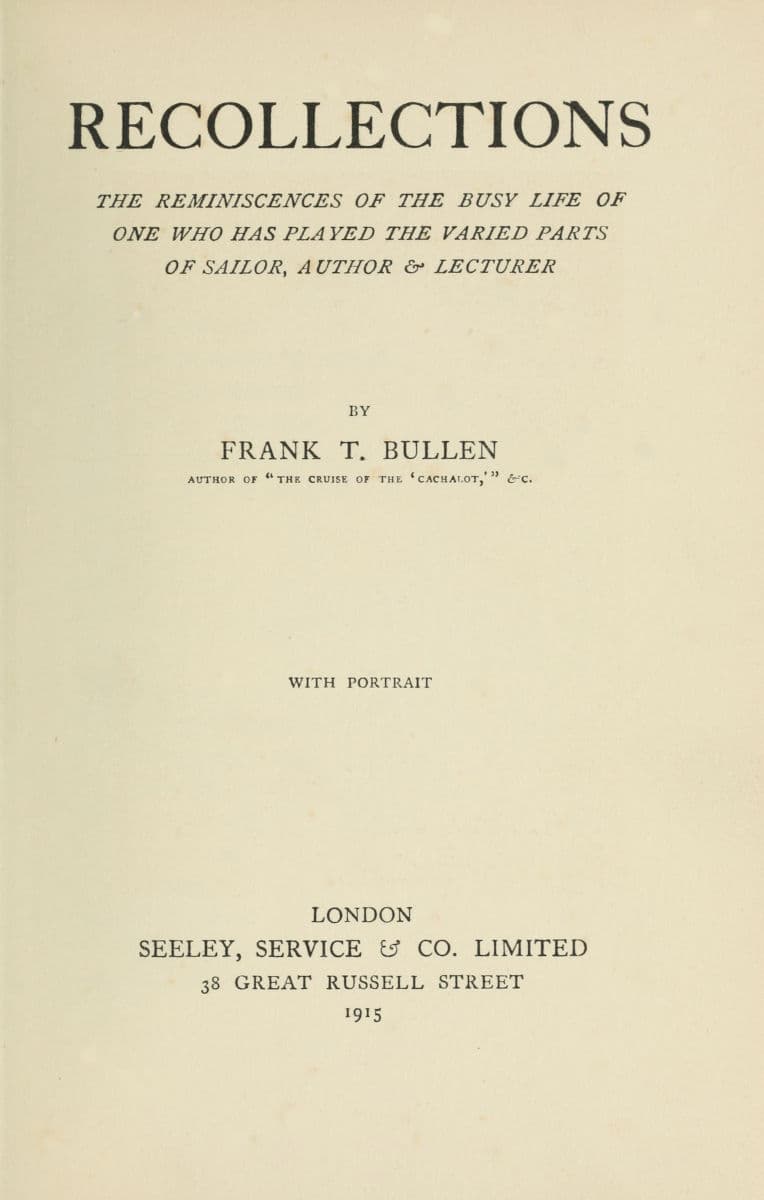 Recollections: The Reminiscences of the Busy Life of One Who Has Played the Varied Parts of Sailor, Author & Lecturer