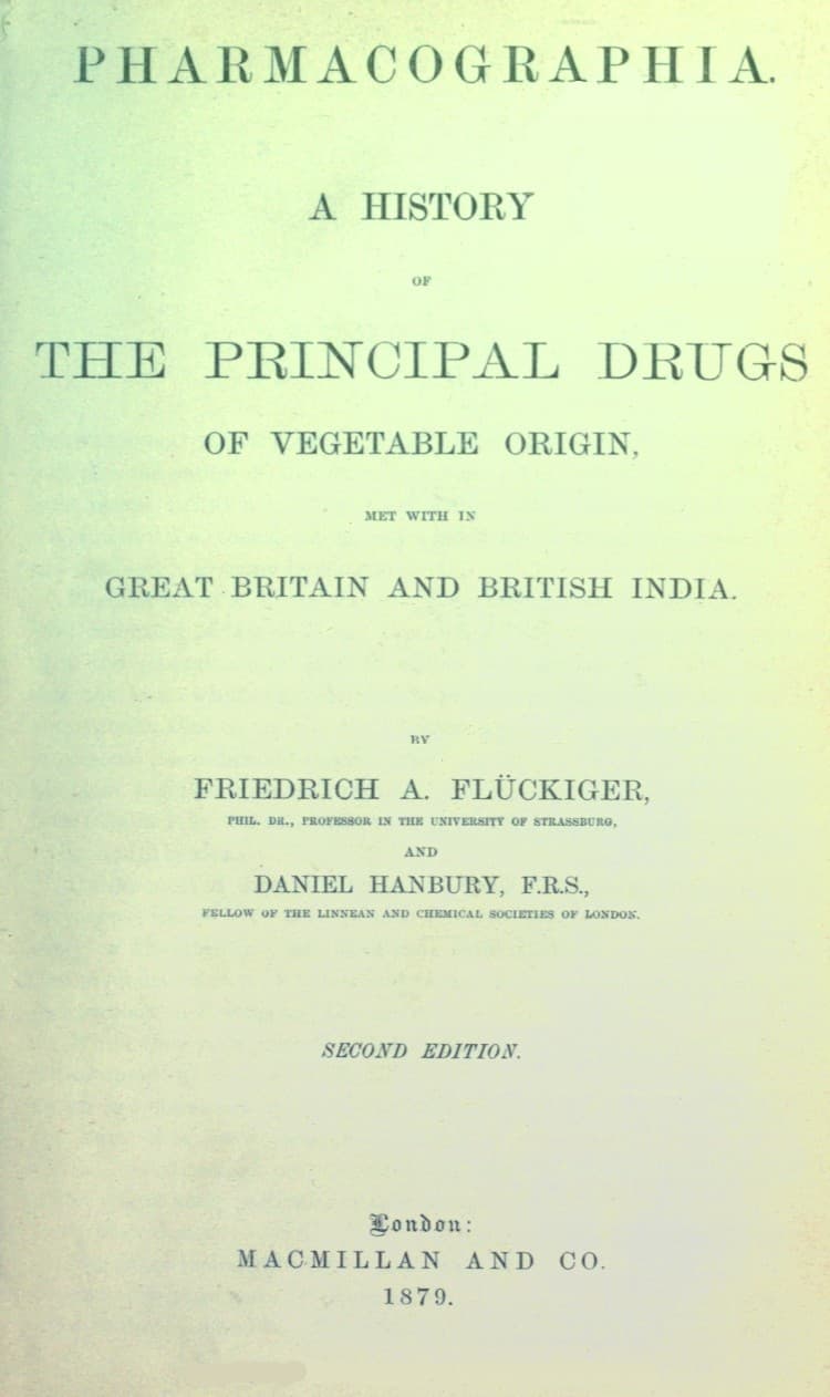 Pharmacographia: A History of the Principal Drugs of Vegetable Origin, Met with in Great Britain and British India