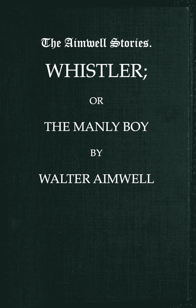 Whistler; Or, The Manly Boy
