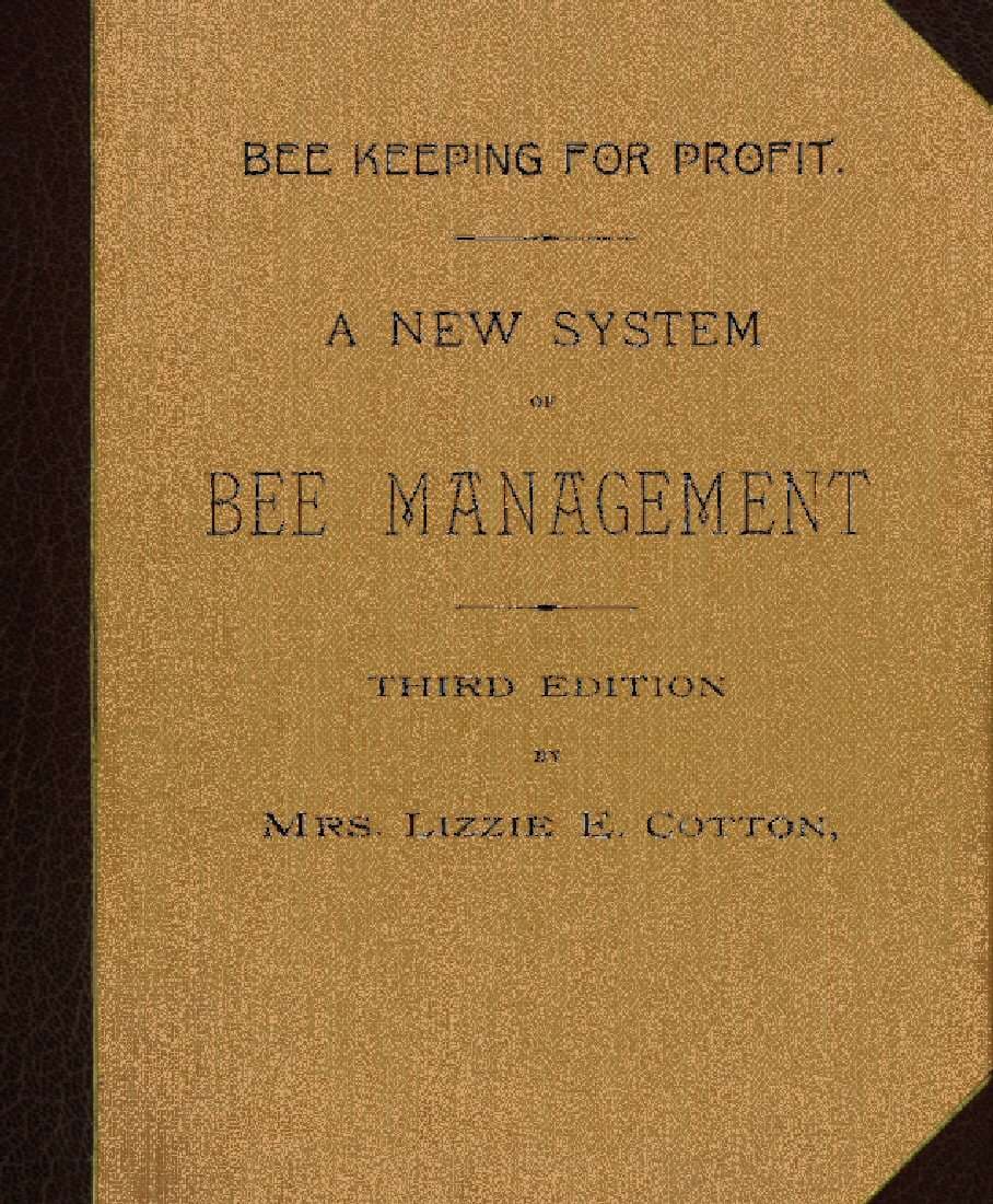Bee Keeping for Profit. a New System of Bee Management (1891)third Edition.