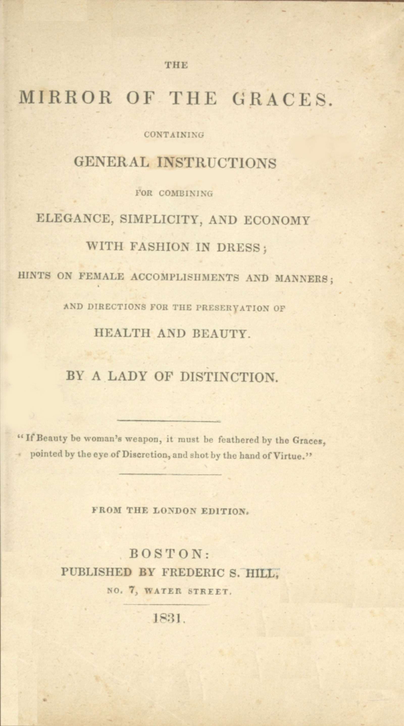 The Mirror of the Graces: Containing General Instructions for Combining Elegance, Simplicity, and Economy with Fashion in Dress; Hints on Female Accomplishments and Manners; And Directions for the Preservation of Health and Beauty