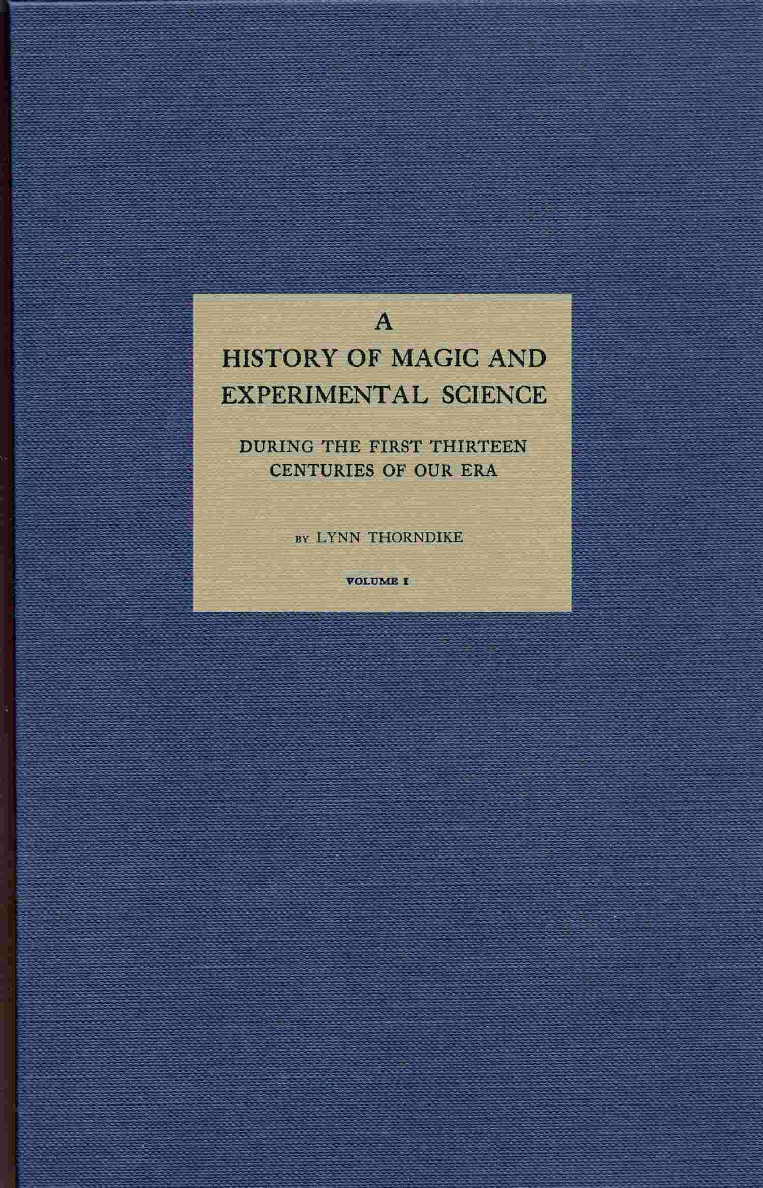 A History of Magic and Experimental Science, Volume 1 (of 2)during the First Thirteen Centuries of Our Era