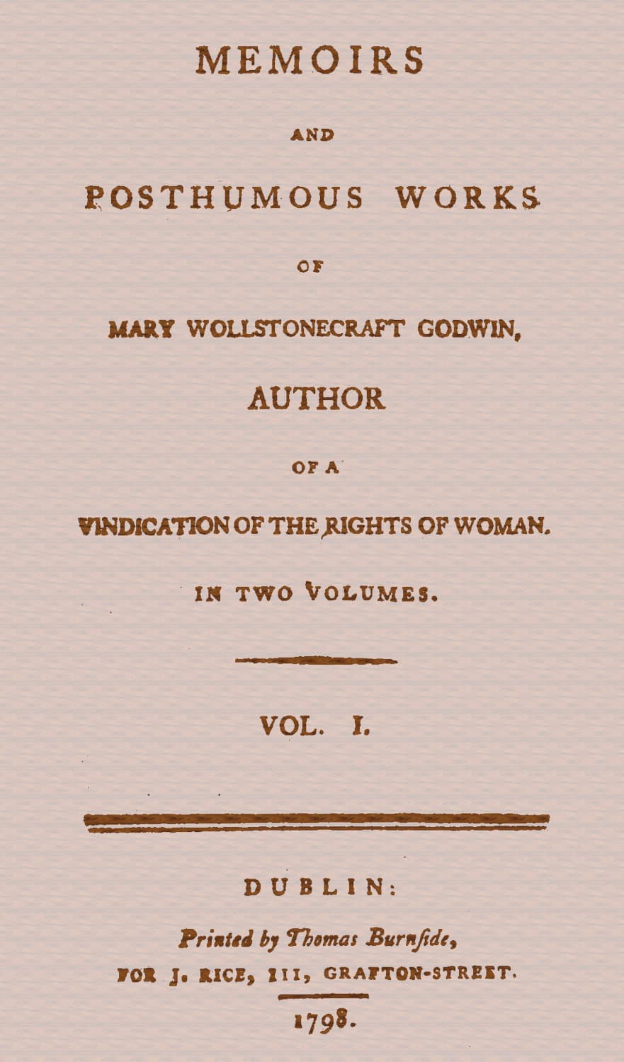 Memoirs and Posthumous Works of Mary Wollstonecraft Godwin, Vol. 1