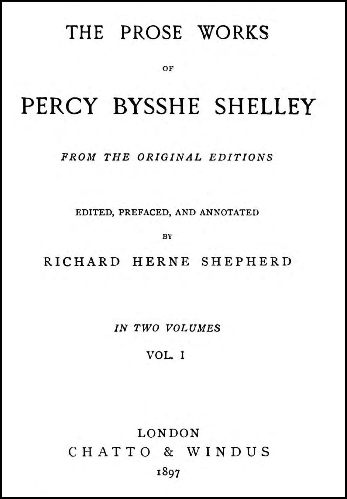 The Prose Works of Percy Bysshe Shelley, Vol. 1 [Of 2]